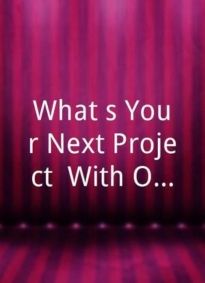 What's Your Next Project? With OKGO海报封面图