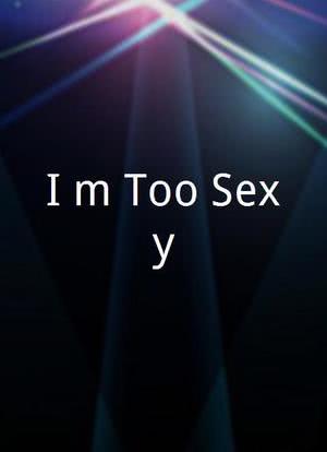 I`m Too Sexy海报封面图