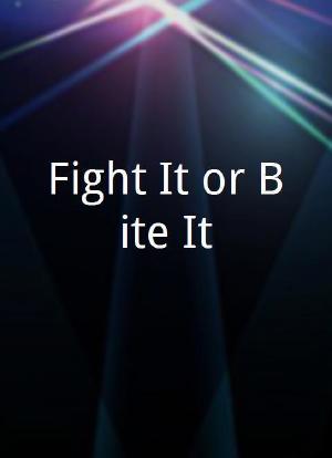 Fight It or Bite It海报封面图