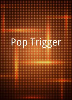 Pop Trigger海报封面图