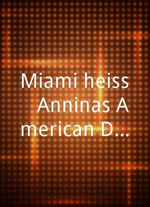 Miami heiss - Anninas American Dream海报封面图
