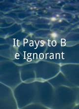 It Pays to Be Ignorant