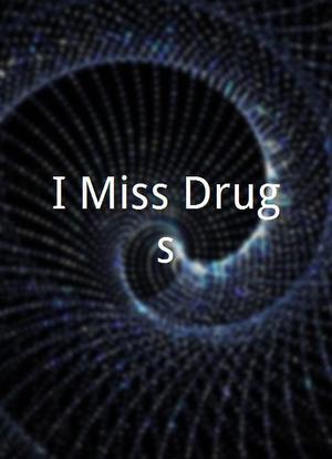 I Miss Drugs海报封面图