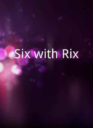 Six with Rix海报封面图