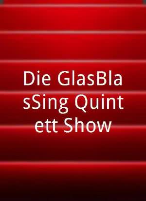 Die GlasBlasSing Quintett Show海报封面图