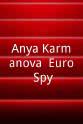 Danijela Stajnfeld Anya Karmanova: Euro Spy