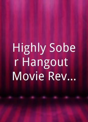 Highly Sober Hangout: Movie Review海报封面图