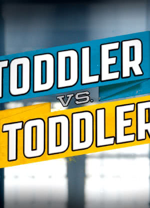 Toddler vs. Toddler海报封面图