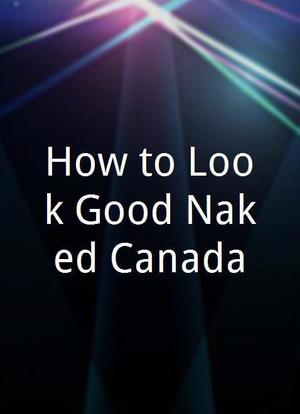 How to Look Good Naked Canada海报封面图