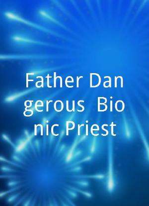 Father Dangerous: Bionic Priest海报封面图