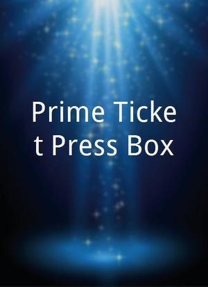 Prime Ticket Press Box海报封面图
