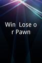 Trip Payne Win, Lose or Pawn