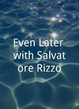 Even Later with Salvatore Rizzo海报封面图