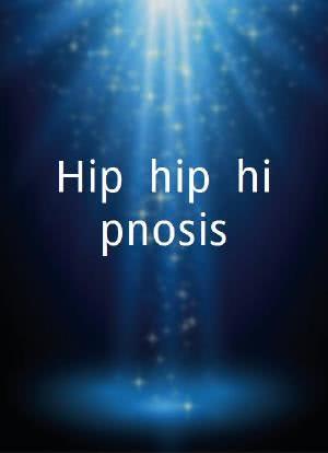 Hip, hip, hipnosis海报封面图
