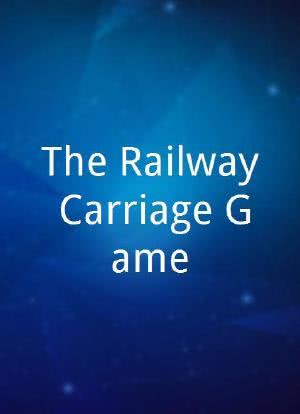 The Railway Carriage Game海报封面图