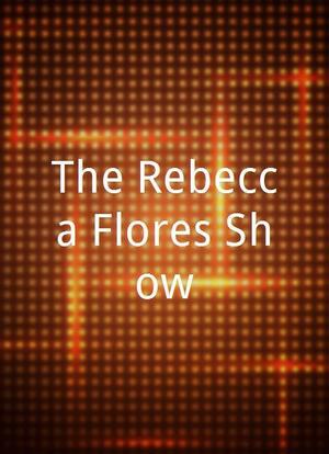The Rebecca Flores Show海报封面图