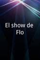 Irene Blanco El show de Flo