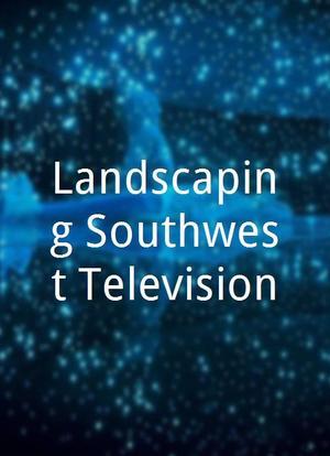 Landscaping Southwest Television海报封面图
