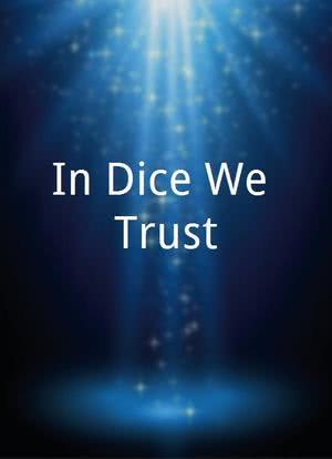 In Dice We Trust海报封面图