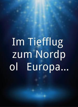 Im Tiefflug zum Nordpol - Europas eiskalter Norden海报封面图