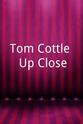 Thomas Cottle Tom Cottle: Up Close