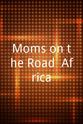 Ray Palagy Moms on the Road: Africa