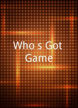 Who's Got Game?海报封面图