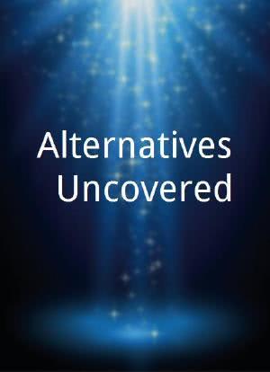 Alternatives: Uncovered海报封面图