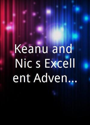 Keanu and Nic`s Excellent Adventure海报封面图