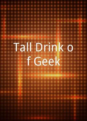 Tall Drink of Geek海报封面图