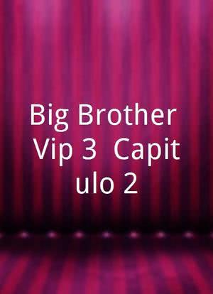 Big Brother Vip 3: Capitulo 2海报封面图