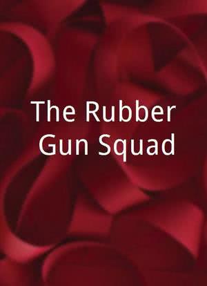 The Rubber Gun Squad海报封面图