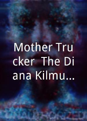 Mother Trucker: The Diana Kilmury Story海报封面图