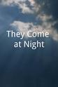 Tony Fasce They Come at Night