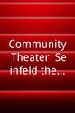 Mike Schadel Community Theater: Seinfeld the Musical