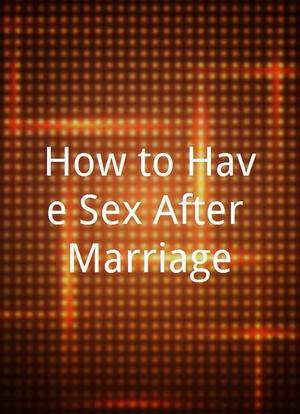 How to Have Sex After Marriage海报封面图