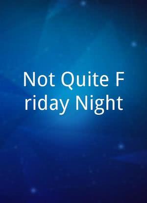 Not Quite Friday Night海报封面图
