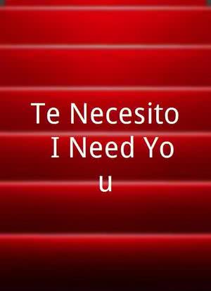 Te Necesito (I Need You)海报封面图