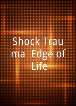 Shock Trauma: Edge of Life海报封面图