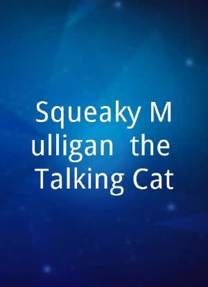 Squeaky Mulligan, the Talking Cat海报封面图