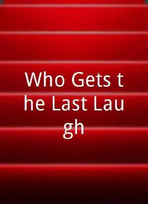 Who Gets the Last Laugh?海报封面图
