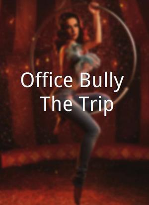 Office Bully: The Trip海报封面图