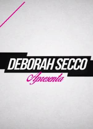 Deborah Secco Apresenta海报封面图