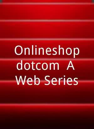 Onlineshopdotcom: A Web Series海报封面图