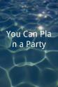 Shelby Phillips You Can Plan a Party