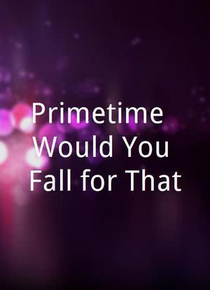 Primetime: Would You Fall for That?海报封面图