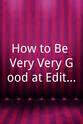 James Darbyshire How to Be Very Very Good at Editing