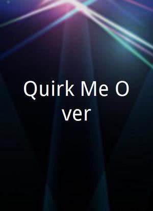 Quirk Me Over海报封面图
