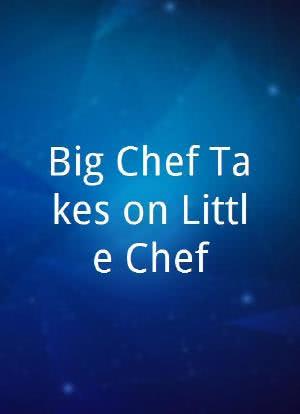Big Chef Takes on Little Chef海报封面图
