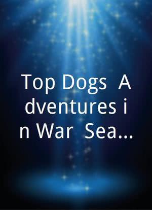 Top Dogs: Adventures in War, Sea and Ice海报封面图
